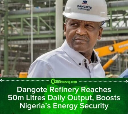 Dangote Refinery Achieves 50 Million Litres Daily Offtake, Signals Turning Point for Nigeria’s Energy Sector