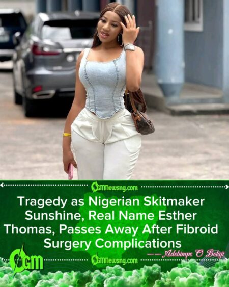Skitmaker Sunshine (Esther Thomas) Dies After Unsuccessful Fibroid Surgery, Fans Mourn Tragic Loss