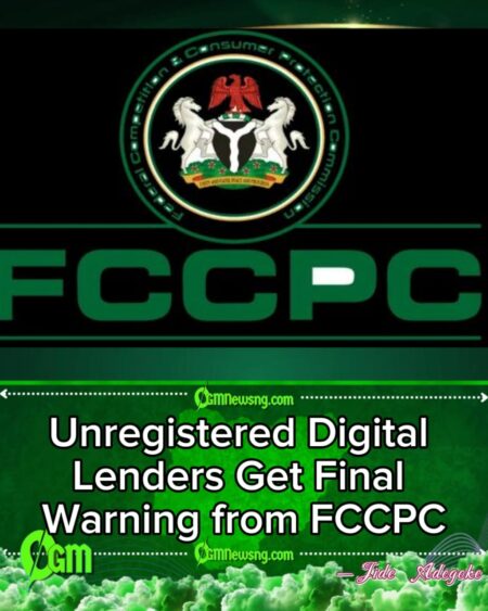 FCCPC Sets Deadline for Digital Lenders to Regularise Operations with immediate Effect