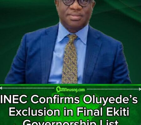 INEC Confirms Oluyede’s Exclusion in Final Ekiti Governorship List