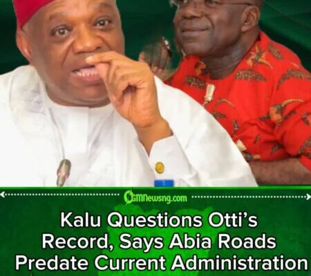 Kalu Dismisses Otti’s Performance, Says Abia Roads Being Repainted Were Built Under His Administration