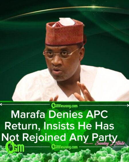 Marafa Dismisses Claims of Return to APC, Describes Report as False and Misleading