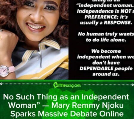 Mary Remmy Njoku Questions ‘Independent Woman’ Narrative, Social Media Reacts