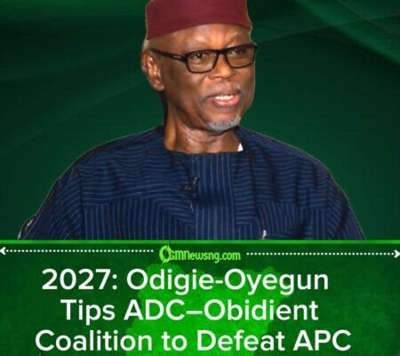 ADC–Obidient Alliance Will Unseat APC in 2027, Says Odigie-Oyegun