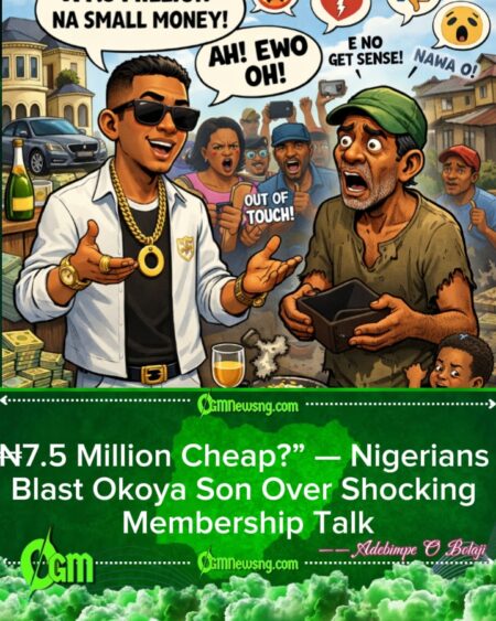 Okoya Son Says ₦7.5 Million Membership Cheap, Sparks Massive Online Gbege