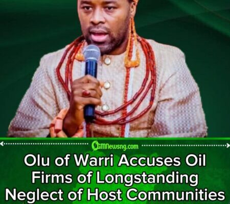 Enough Is Enough’: Olu of Warri Condemns Oil Firms Over Neglect of Host Communities