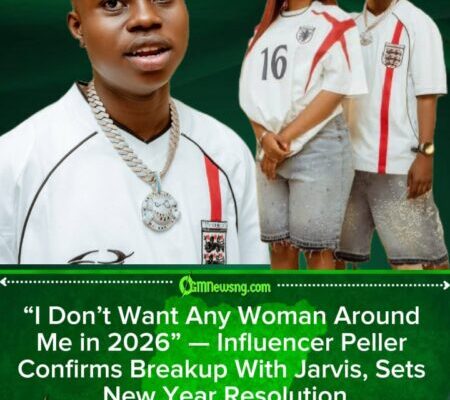 Influencer Peller Ends Relationship With Jarvis, Declares No Dating in 2026 After Viral TikTok Revelation