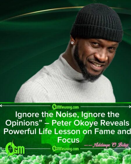 Ignore the Noise, Ignore the Opinions” – Peter Okoye Opens Up on Life Lessons