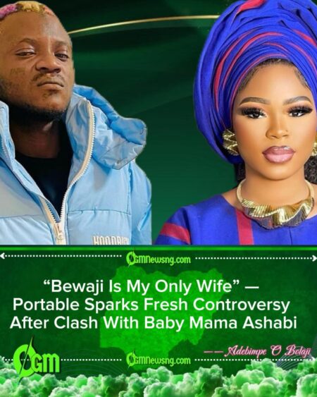 Portable Declares Bewaji as Only Wife, Calls Others Baby Mamas in Heated 2026 Argument
