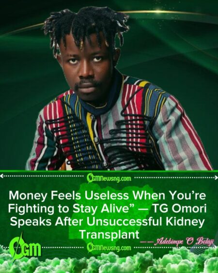 TG Omori Reveals Failed Kidney Transplant, Opens Up on Life-Threatening Illness and Rising Healthcare Costs