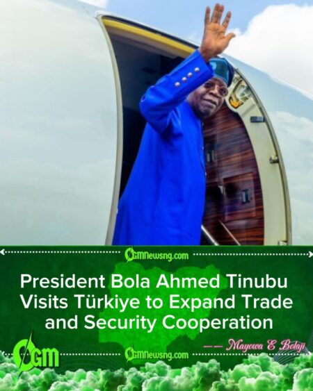 President Bola Ahmed Tinubu Begins Türkiye Visit to Strengthen Bilateral Relations