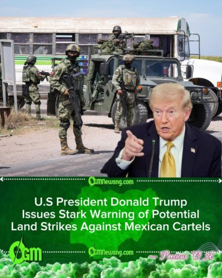 U.S President Donald Trump Warns Cartels as Tensions Rise Along the Southern Border