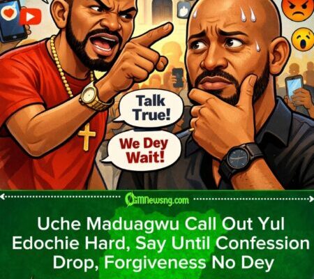 Uche Maduagwu Call Out Yul Edochie Hard, Say Until Confession Drop, Forgiveness No Dey