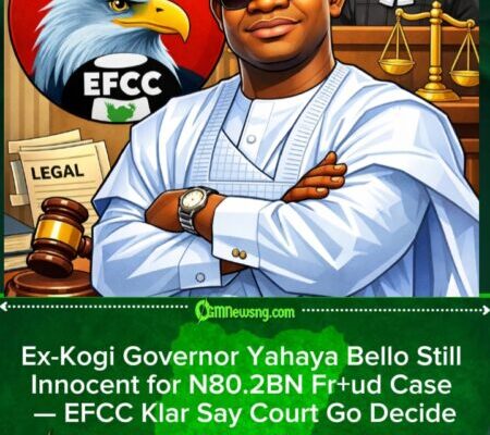 EFCC Reaffirm Yahaya Bello Innocent Until Court Verdict, No Political Interference for Trial