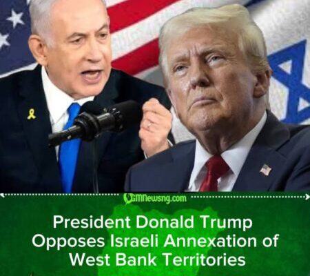President Donald Trump Says Annexing West Bank Would Undermine Peace Efforts