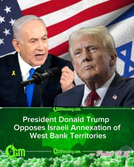 President Donald Trump Says Annexing West Bank Would Undermine Peace Efforts