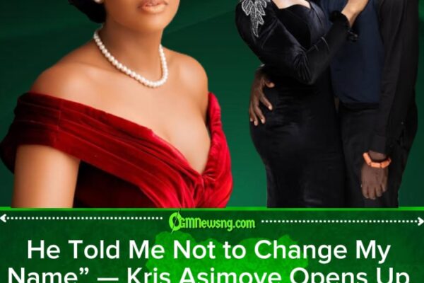 He Told Me Not to Change My Name” — Kris Asimoye Reflects on Marriage, Identity, and Growth