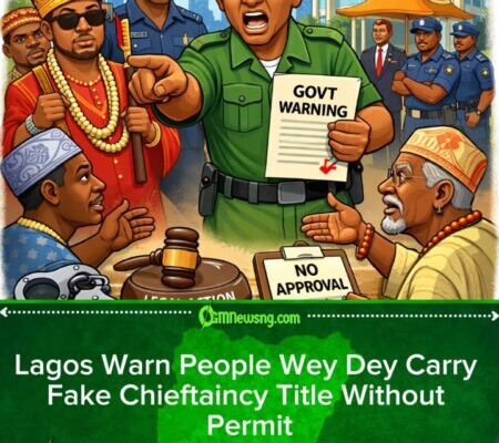 Lagos State Government Crackdown On Unauthorized Chieftaincy Titles Weh Fit Disturb Public Peace