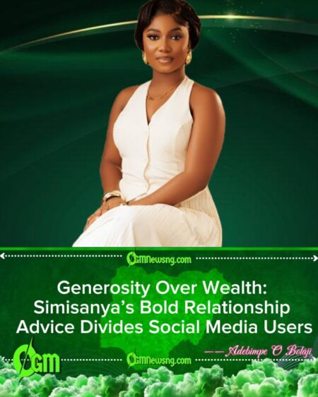 Simisanya Urges Women to Value Generosity Over Riches in Relationships