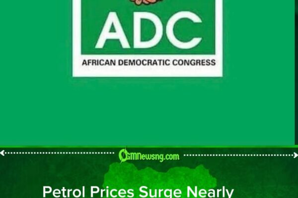 ADC Questions Subsidy Savings as Petrol Prices Surge Nearly 500% Under President Bola Tinubu