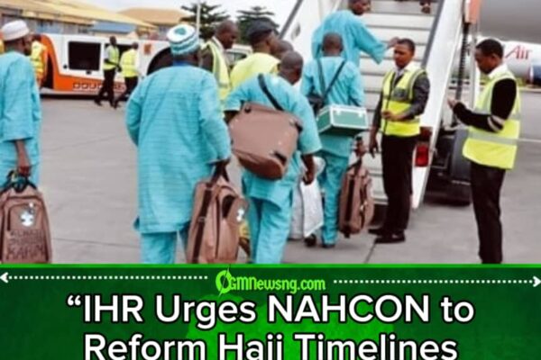 IHR Urges NAHCON to Reform Hajj Timelines with New Committee Proposal