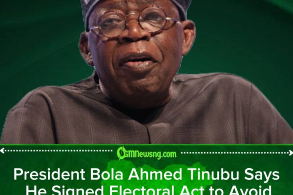President Bola Ahmed Tinubu Says He Signed Electoral Act to Avoid Turmoil — Critics Question the Motive