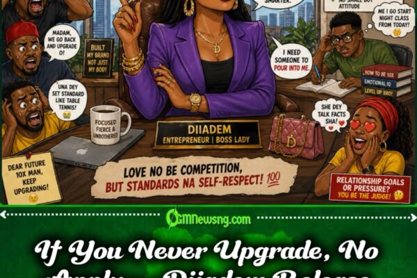 Diiadem Drop Hot Take , Men Dey Fear Successful Women; Say Na Only ‘10x Man’ Fit Handle Am!”