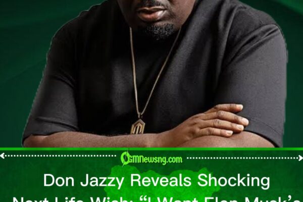 I Love My Life, But I Want Elon Musk’s Wealth” — Don Jazzy Sparks Viral Debate on Ambition and Success