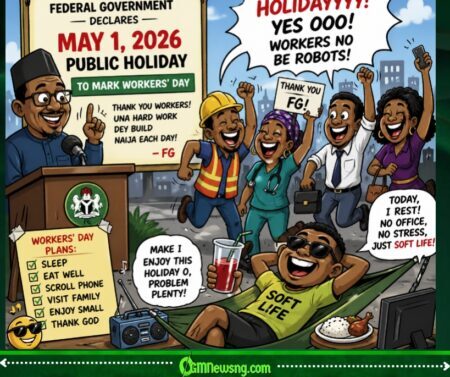 FG Don Declare May 1 Public Holiday for Workers’ Day — Nigerian Workers Go Chop Rest as Government Hail Their Hustle
