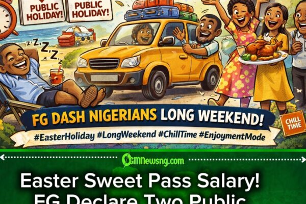 FG Declare Easter Public Holiday – Nigerians Go Enjoy Long Weekend From April 3 to April 6
