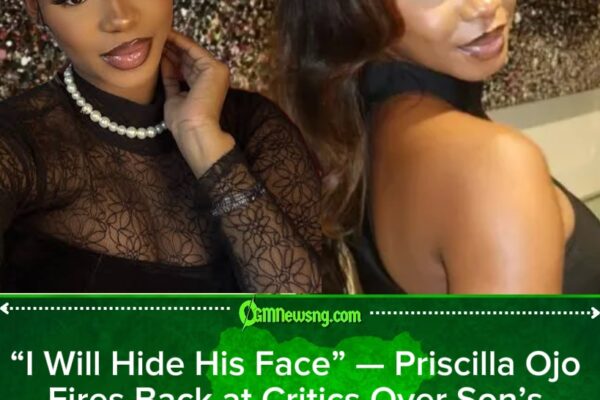 Priscilla Ojo Declares “I’ll Reveal Him When I’m Ready,” Shuts Down Critics Questioning Her Son’s Privacy