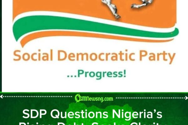 SDP Demands Accountability as Concerns Mount Over ₦158 Trillion Loans and 2027 Spending