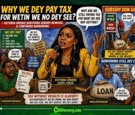 Victoria Orenze Blast Subsidy Removal & Government Borrowing”.- Why We Dey Pay Tax for Wetin We No Dey See?