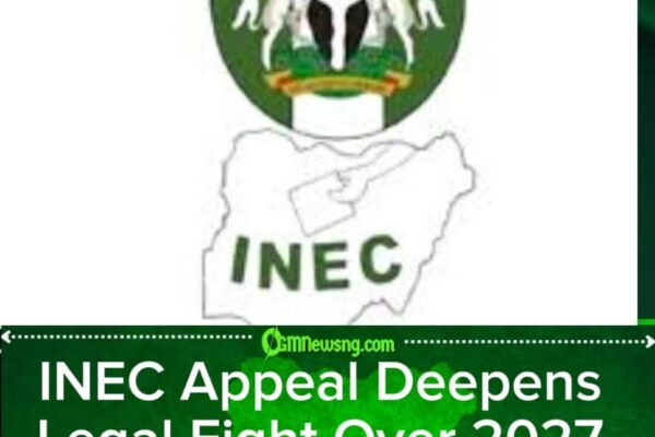 INEC Appeal Sparks Major Showdown Over 2027 Election Guidelines as Legal Battle Tests Nigeria’s Electoral Boundaries