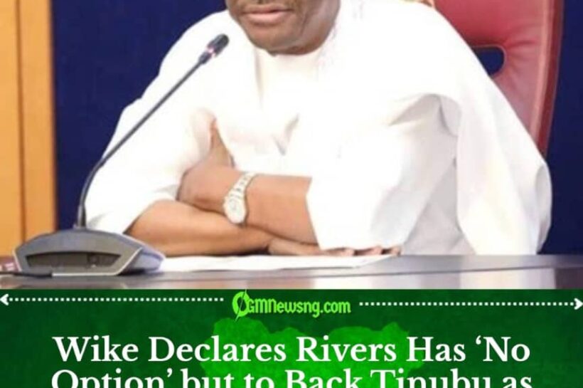 Rivers Support Must Continue Supporting Tinubu, Says Wike