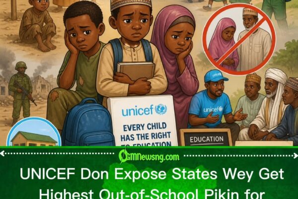 UNICEF Talk Say Jigawa, Kano, Katsina Get Highest Number of Pikin Wey No Dey Go School For Nigeria
