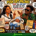 Push Gift Palava: Temi Tell Mr Eazi Say Baby Na Gift, Husband Still Dey Ask For Bonus