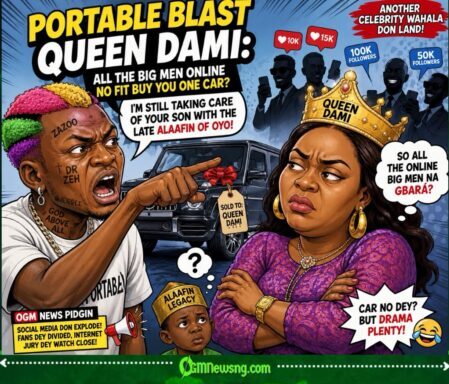 PORTABLE AND QUEEN DAMI: “ALL THE BIG MEN ONLINE NO FIT BUY ONE CAR?” SINGER OPEN ANOTHER CHAPTER OF CELEBRITY WAHALA