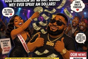 Fiancée Dollar Spray: Soso Soberekon Say Love Sweet Pass Alert When Woman Spray Am Dollars