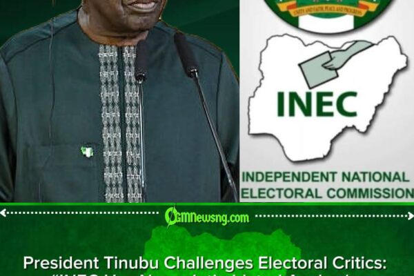 President Tinubu Fires Back at INEC Critics: “If They Are Crying Wolf, They May Fear Their Own Shadows”