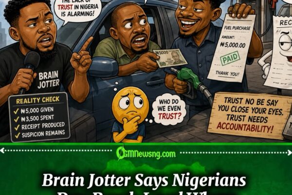 Trust Crisis: Brain Jotter Says “Men Dey Run Receipt” As Nigerians Battle Everyday Suspicion