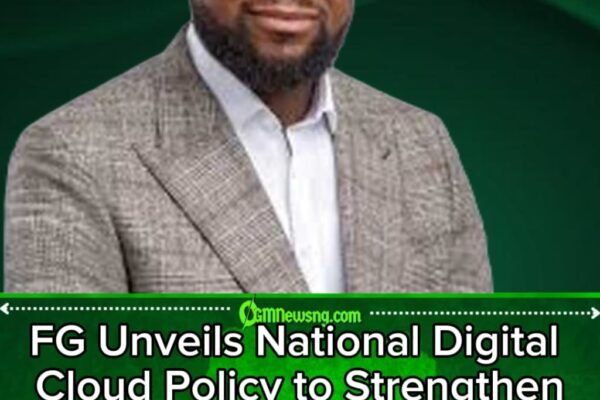 FG Unveils National Digital Cloud Policy to Strengthen Nigeria’s Digital Infrastructure