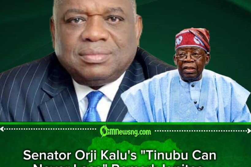 Senator Orji Kalu Says President Bola Ahmed Tinubu "Can Never Lose" the 2027 Election