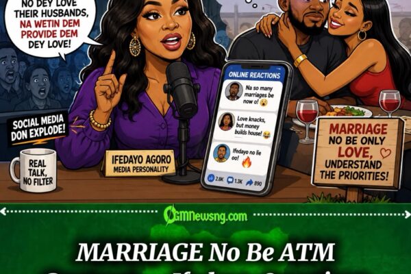MARRIAGE: Ifedayo’s “Provision” Talk Don Shake Table — Na Husband You Love or Wetin He Provides?