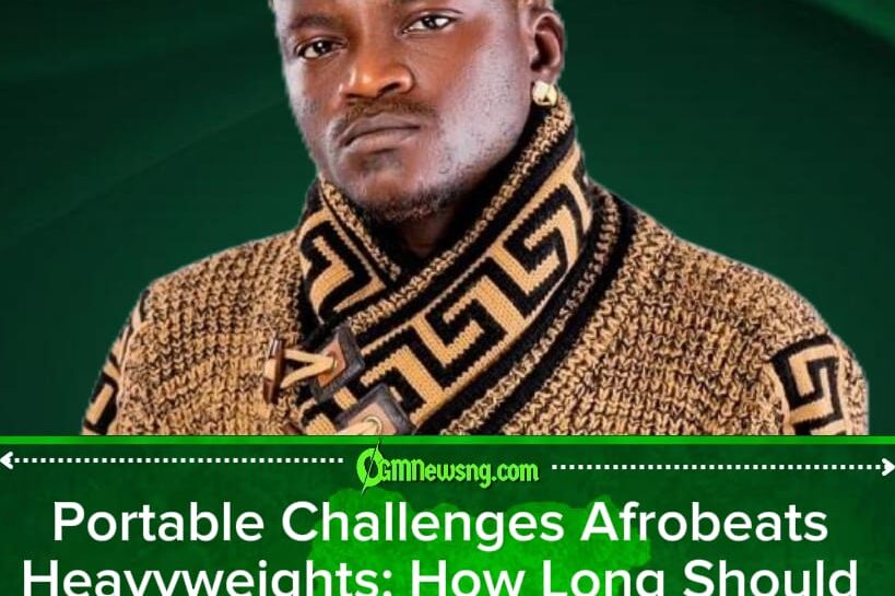 Portable Sparks Fresh Afrobeats Debate, Says Davido, Olamide, Burna Boy and Wizkid Should Make Room for New Stars
