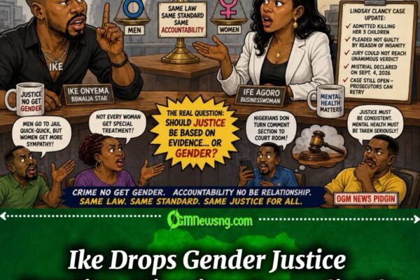 ACCOUNTABILITY NO GET GENDER: Ike ENTER LINDSAY CLANCY MATTER, SAYS MEN TOO DESERVE SAME JUSTICE STANDARD