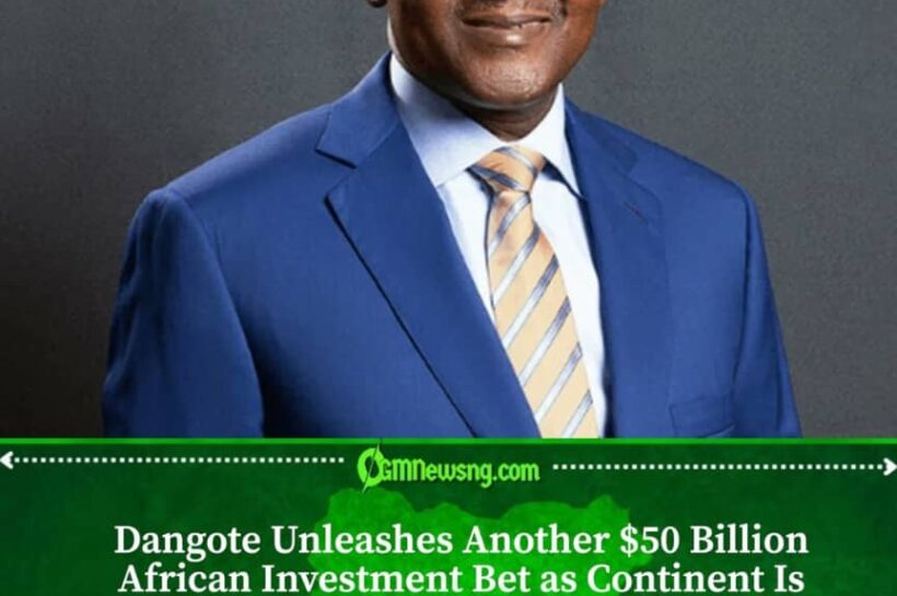 Dangote Announces Additional $50 Billion Investment Across Africa