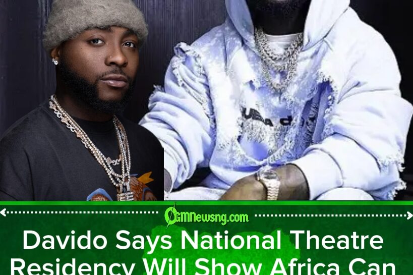 Davido Turns National Theatre Into ‘Global Music Laboratory’ as Singer Says Africa Is Ready for the Big Stage