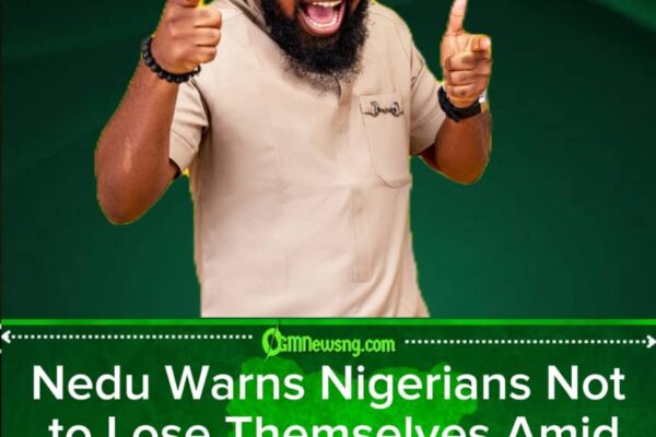Nigeria’s Economy Survival Mode Activated: Nedu Warns Hard Economy Must Not Turn Nigerians Into Strangers to Themselves