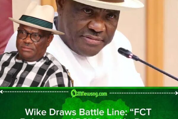 “Abuja Is Already Ours!” — Nyesom Wike Declares FCT APC Territory Ahead of 2027